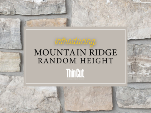 Introducing Mountain Ridge Random Height by ThinCut™ Natural Stone