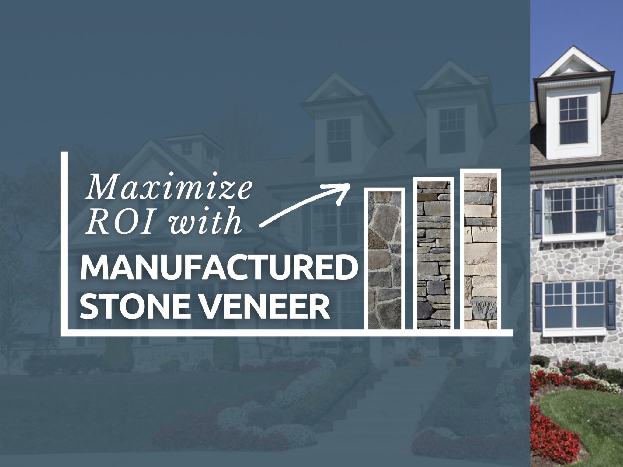 Maximize ROI by Renovating with Manufactured Stone Veneer