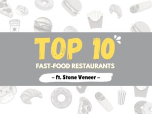 Top 10 Fast-Food Restaurants ft. Stone Veneer