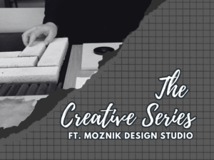 The Creative Series ft. Moznik Design Studio