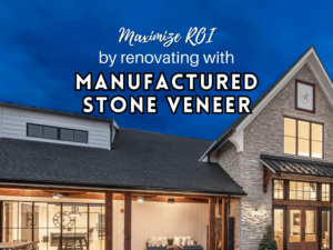 Maximize ROI with Manufactured Stone
