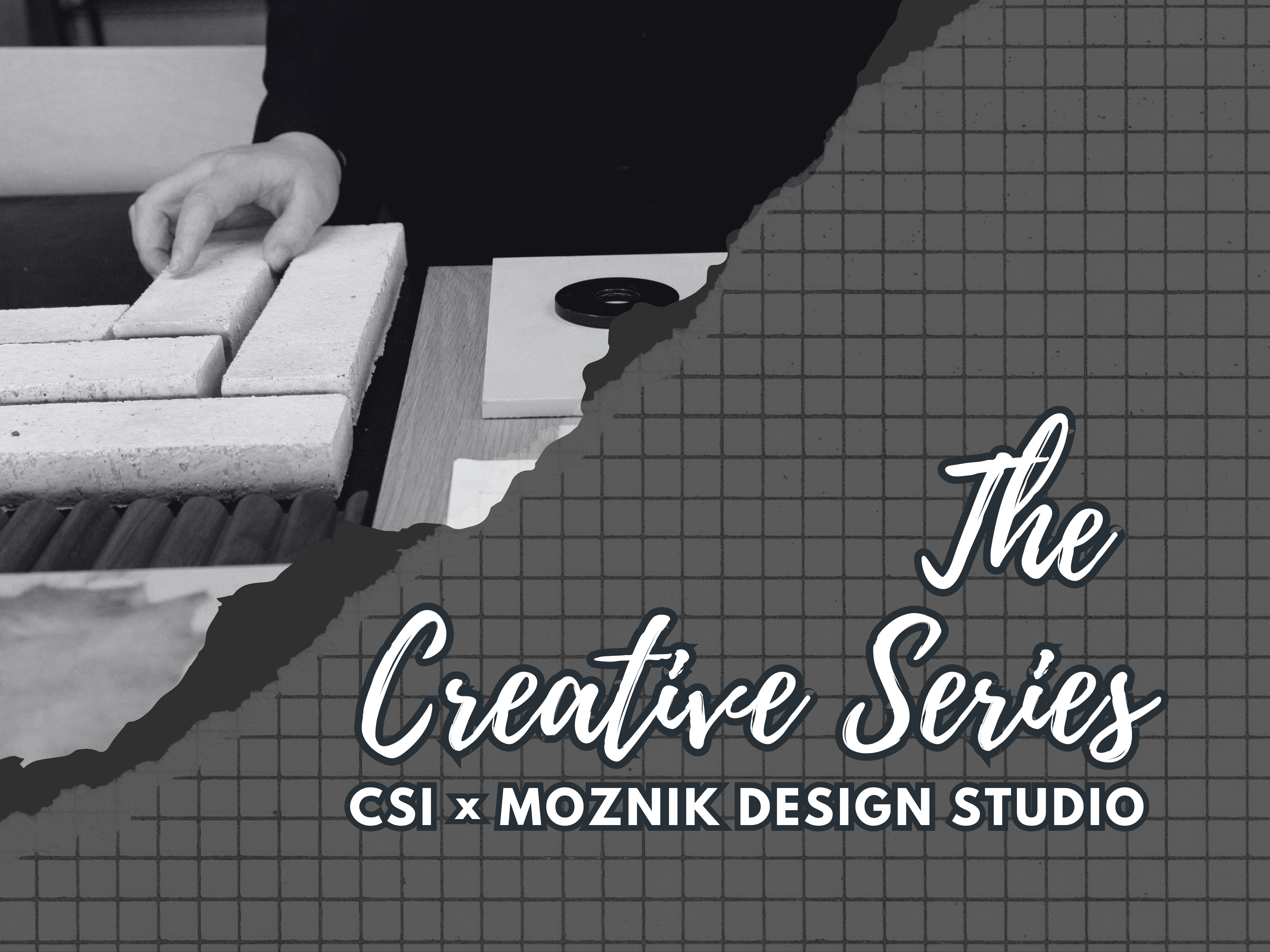 The Creative Series - CSI x Moznik Design Studio