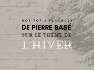 Nos top 5 placages de pierre basé sur le thème de l'hiver