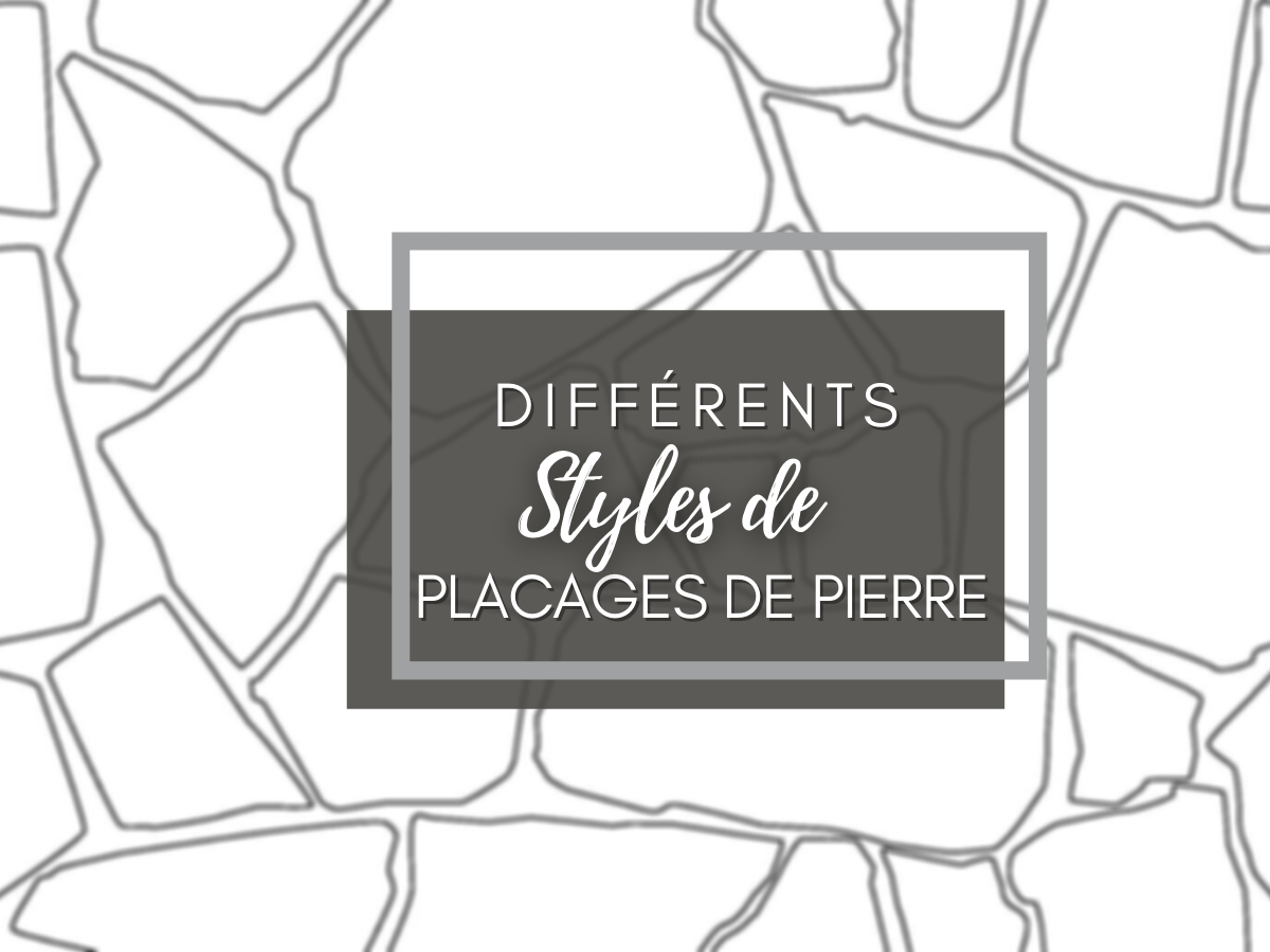 Différents Styles de Placages de Pierre